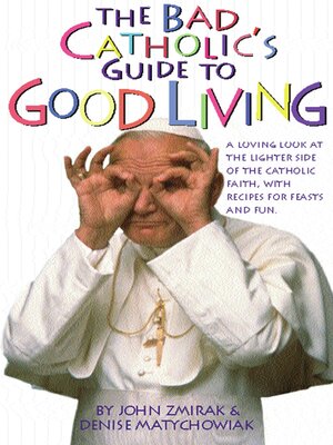 cover image of The Bad Catholic's Guide to Good Living